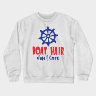 Boat Hair Don't Care, Boat's Wheel, Ship's Wheel Crewneck Sweatshirt